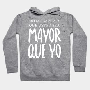 No me importa que usted sea mayor que yo Hoodie